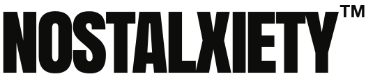NOSTALXIETY